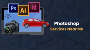 Photoshop Services Near Me: Why Choose Cutout Partner for Your Business