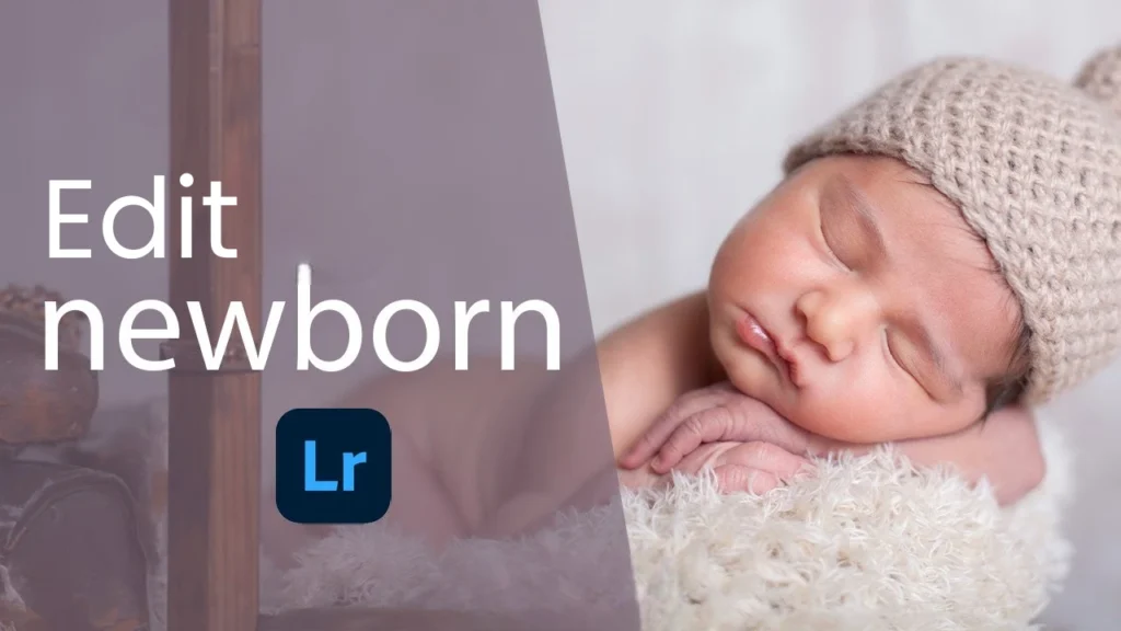 How to Edit Newborn Photos in Lightroom A Step-by-Step Guide for Soft, Natural Skin